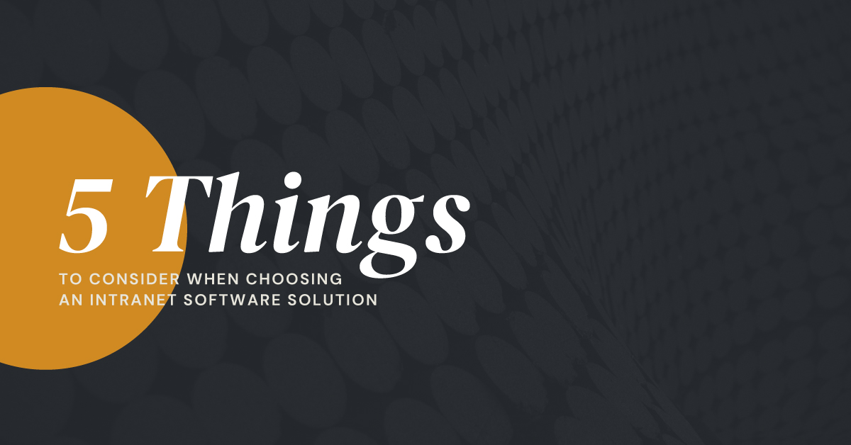 5 Things to Consider When Choosing an Intranet Software Solution