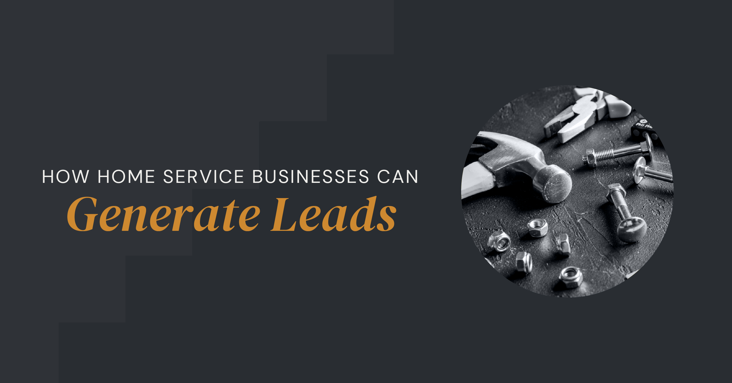 How Home Service Businesses Can Generate Leads