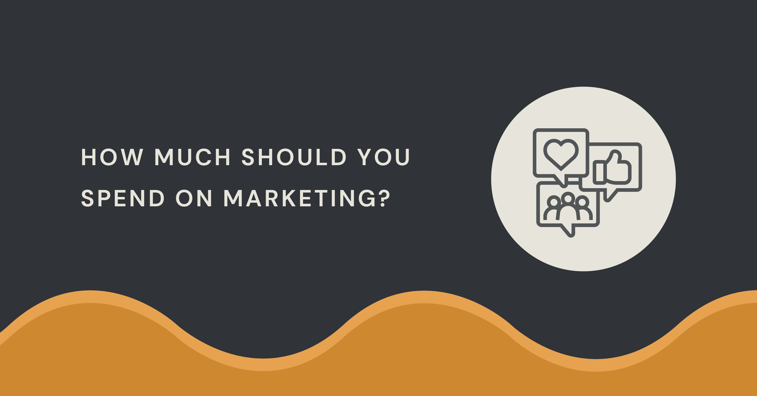 How Much Should You Spend on Marketing?