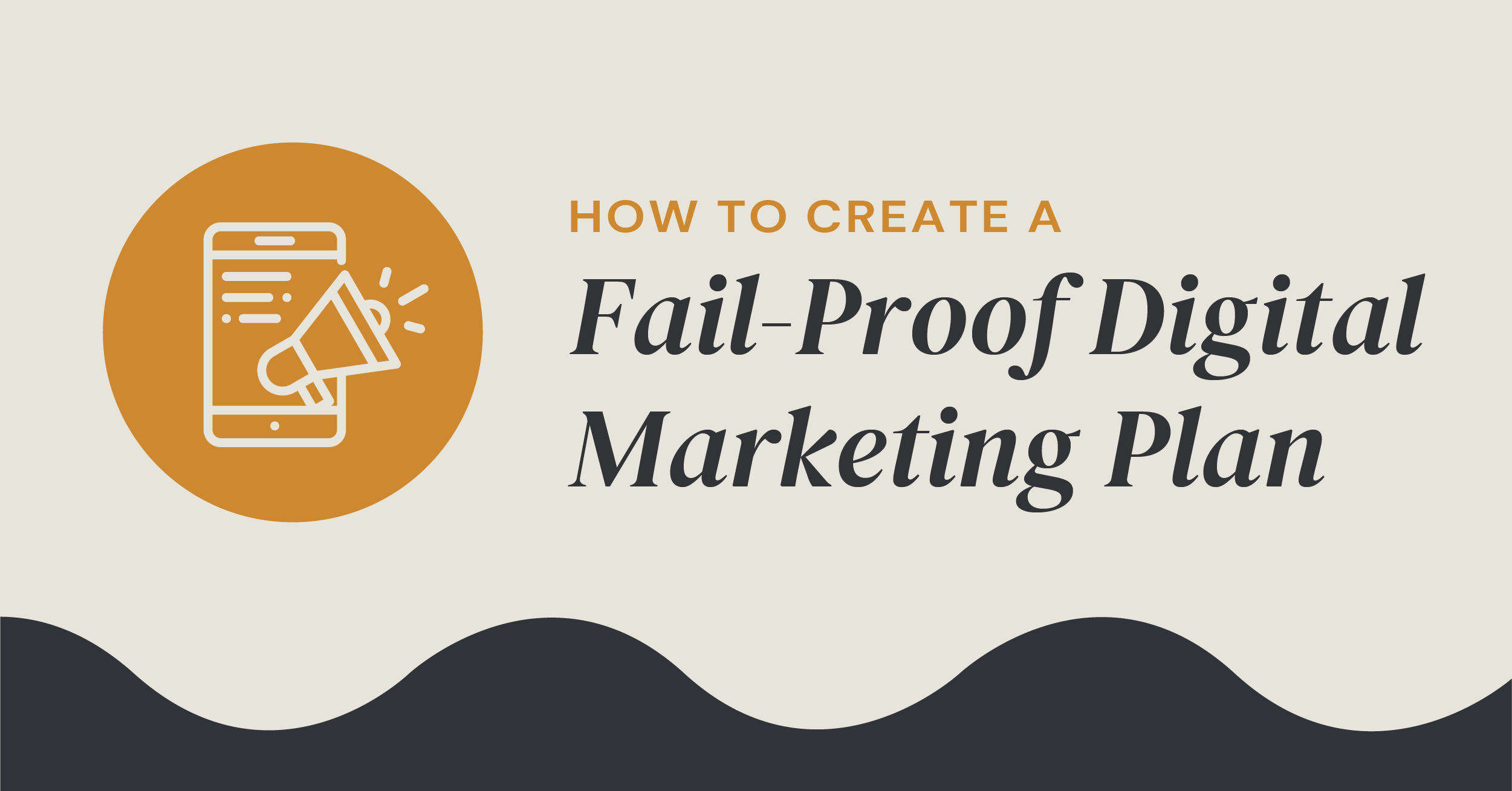 How to Create a Fail-Proof Digital Marketing Plan