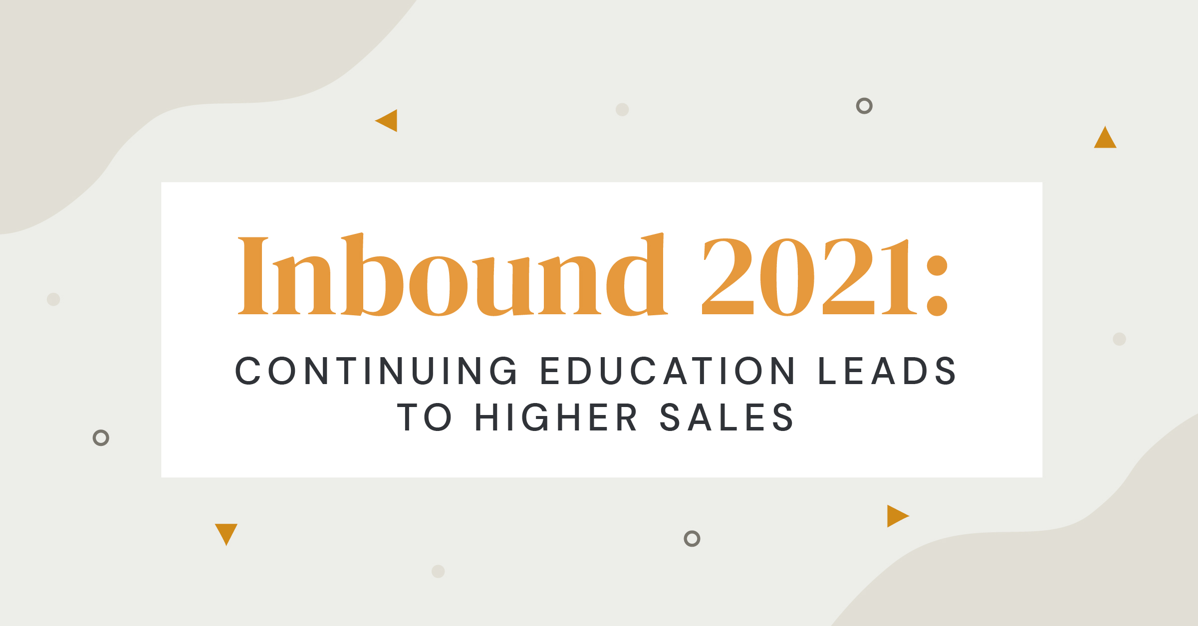 Inbound 2021: Continuing Education Leads to Higher Sales