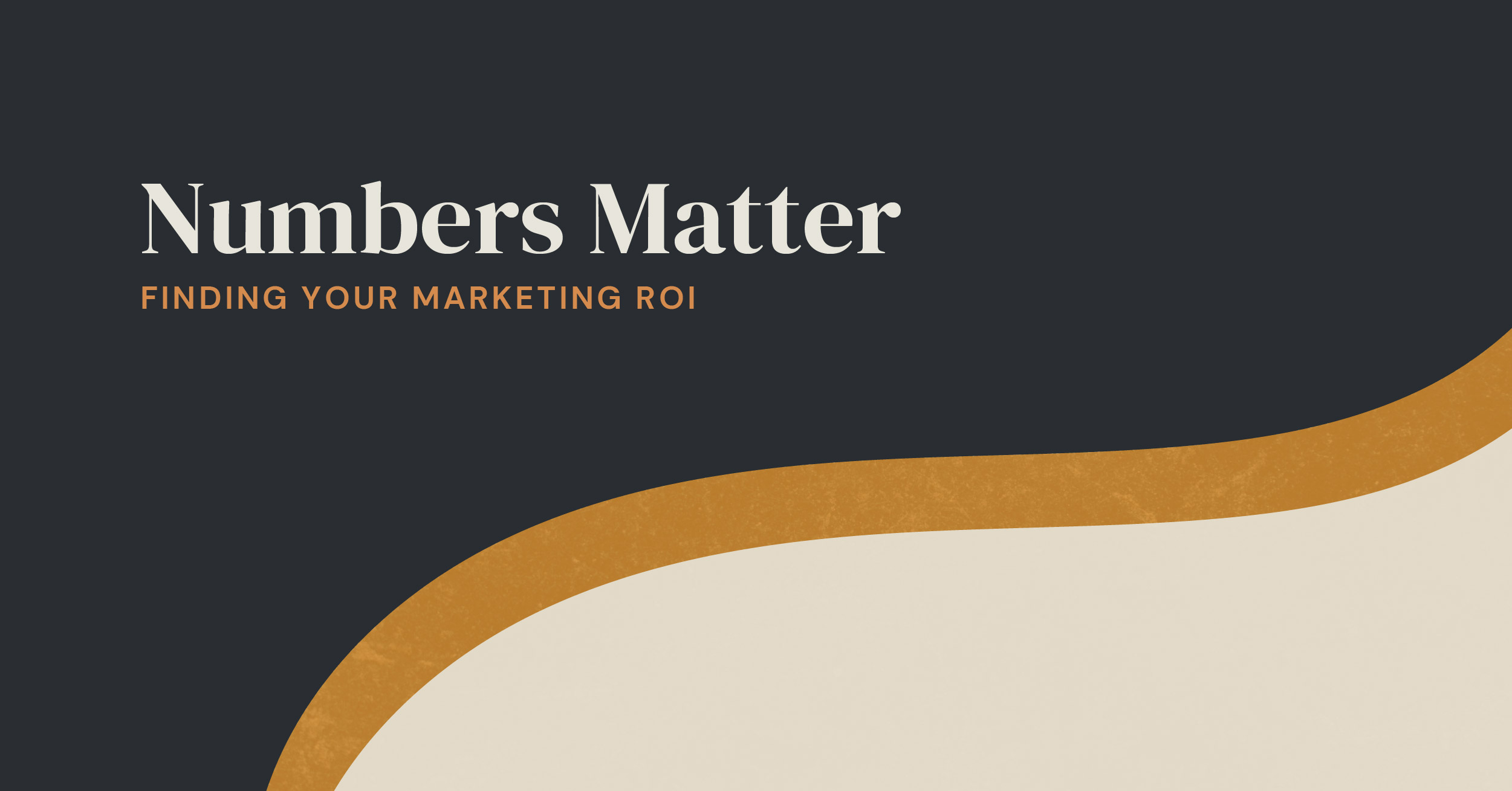 Numbers Matter: Finding Your Marketing ROI
