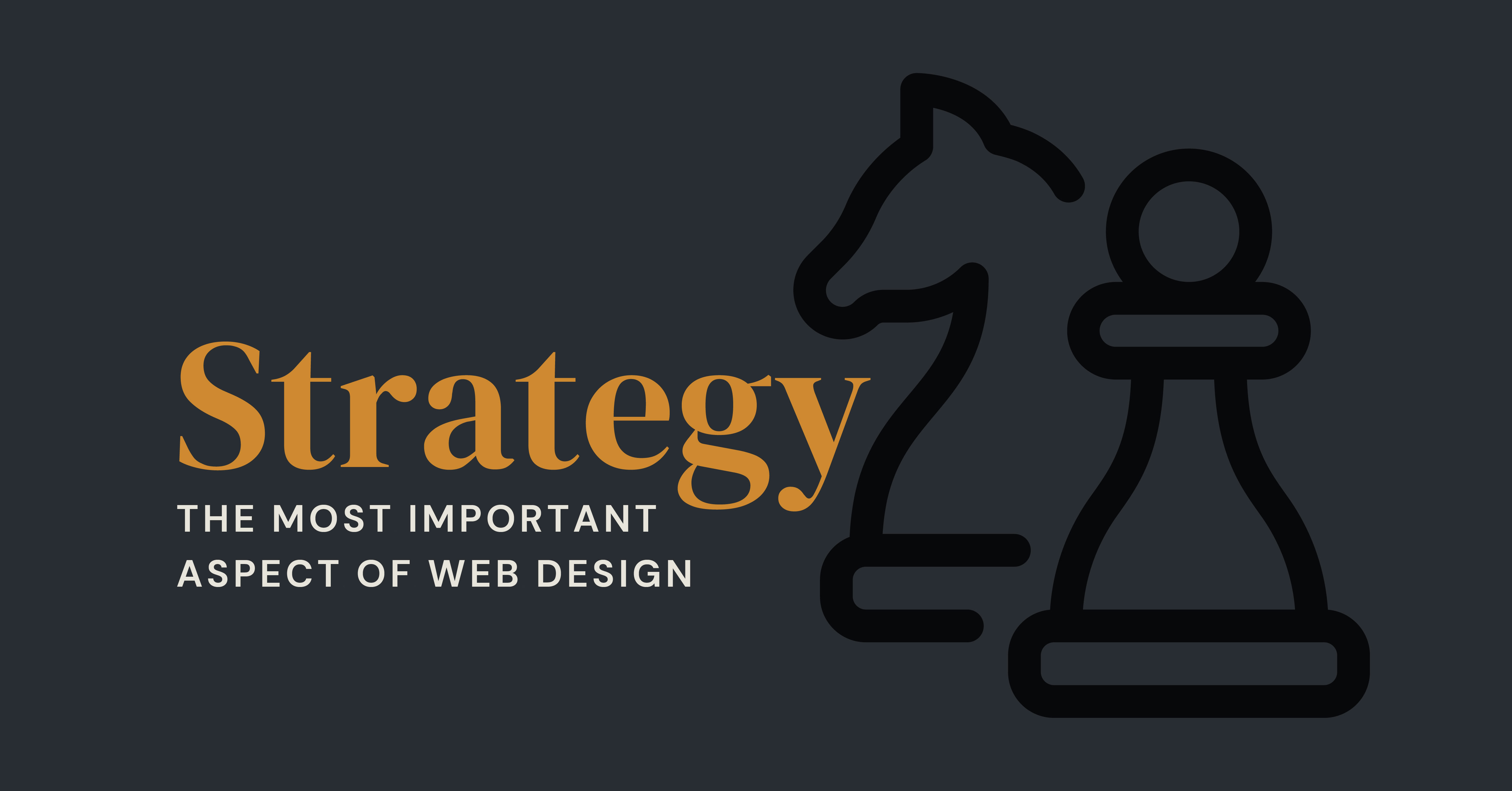 Strategy: The Most Important Aspect of Web Design