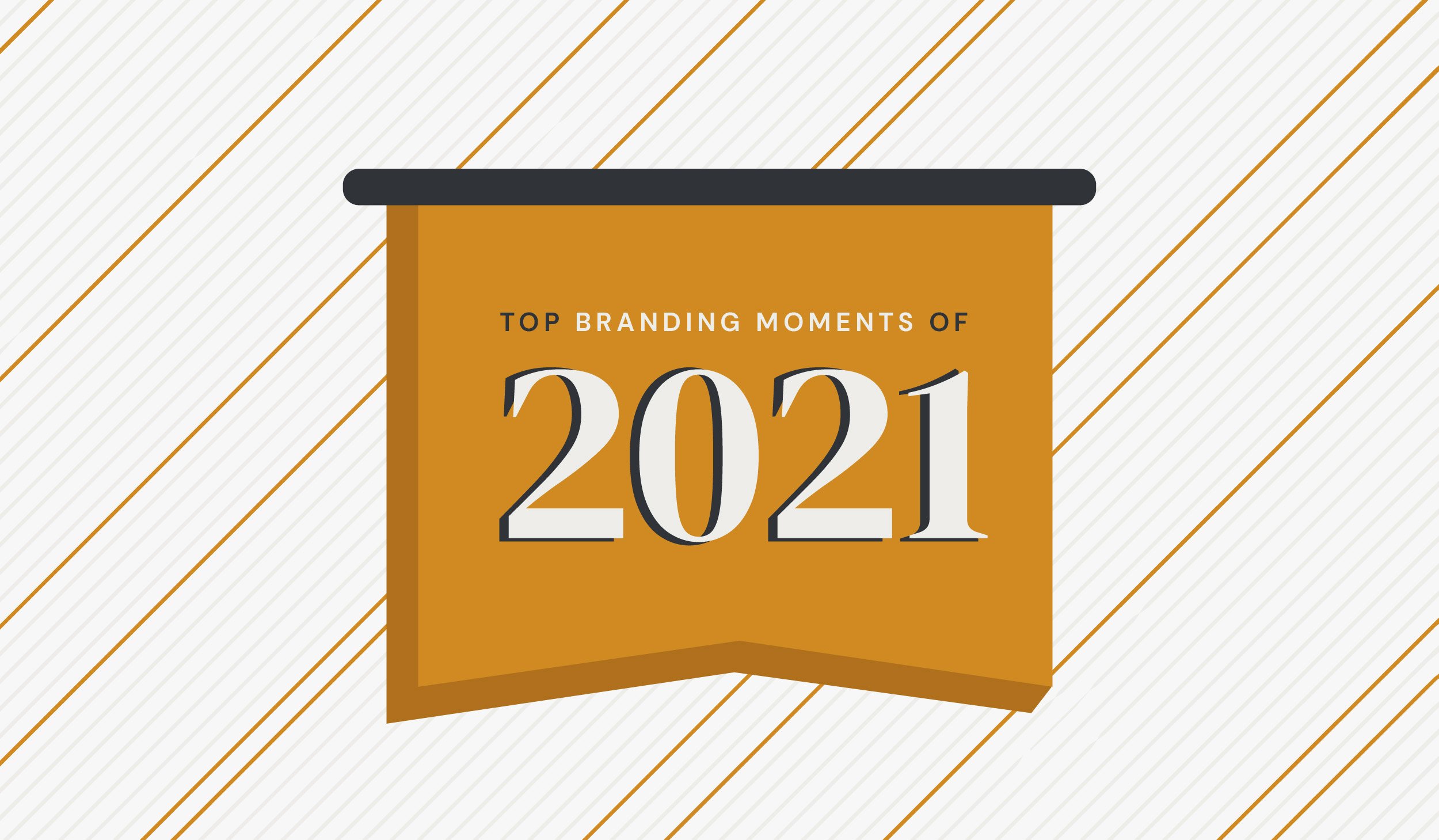 Top Branding Moments of 2021