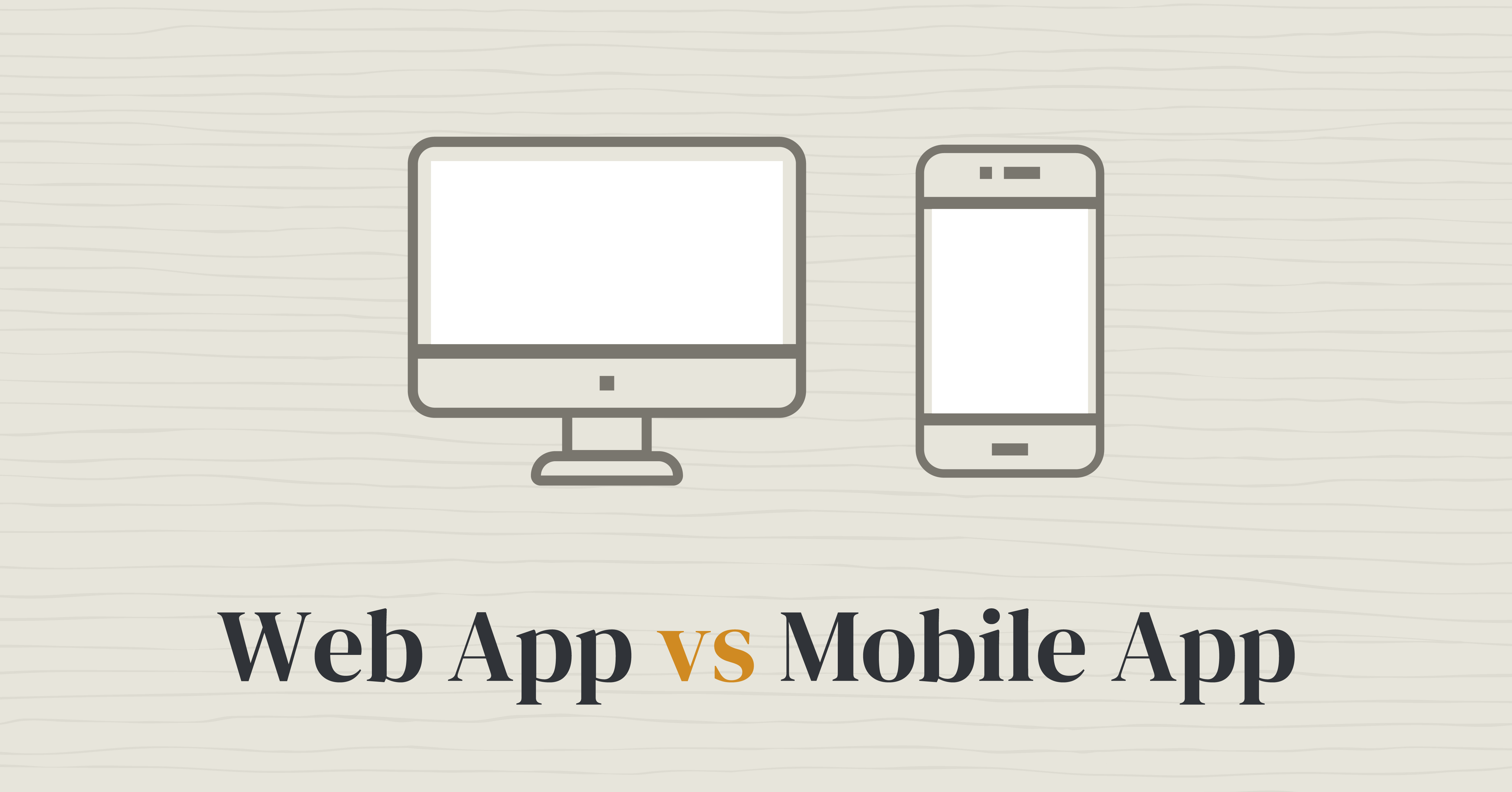 Web App vs Mobile App