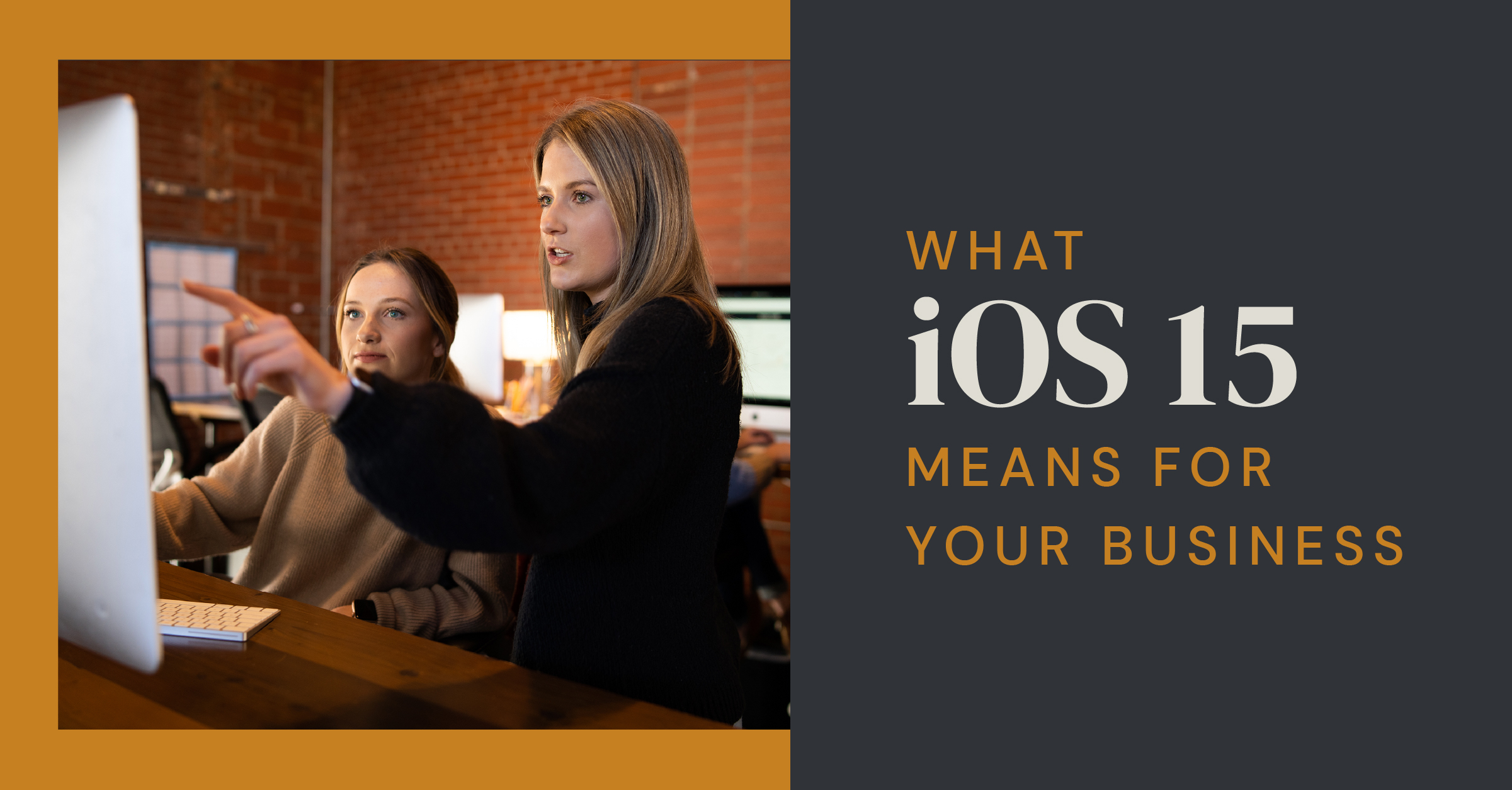 What iOS 15 Means For Your Business