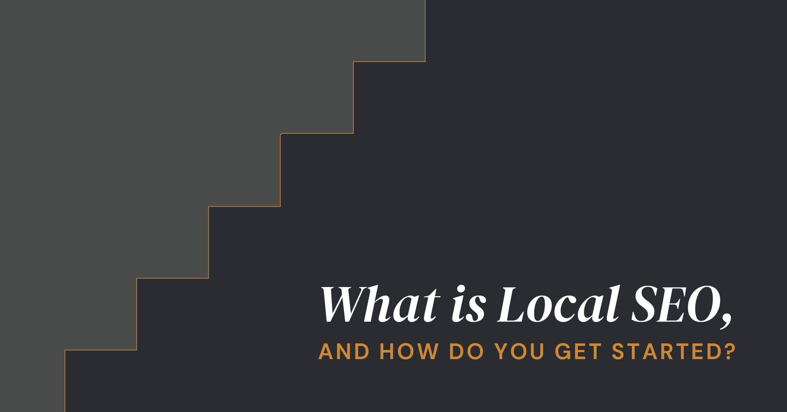 What is Local SEO, and How Do You Get Started?