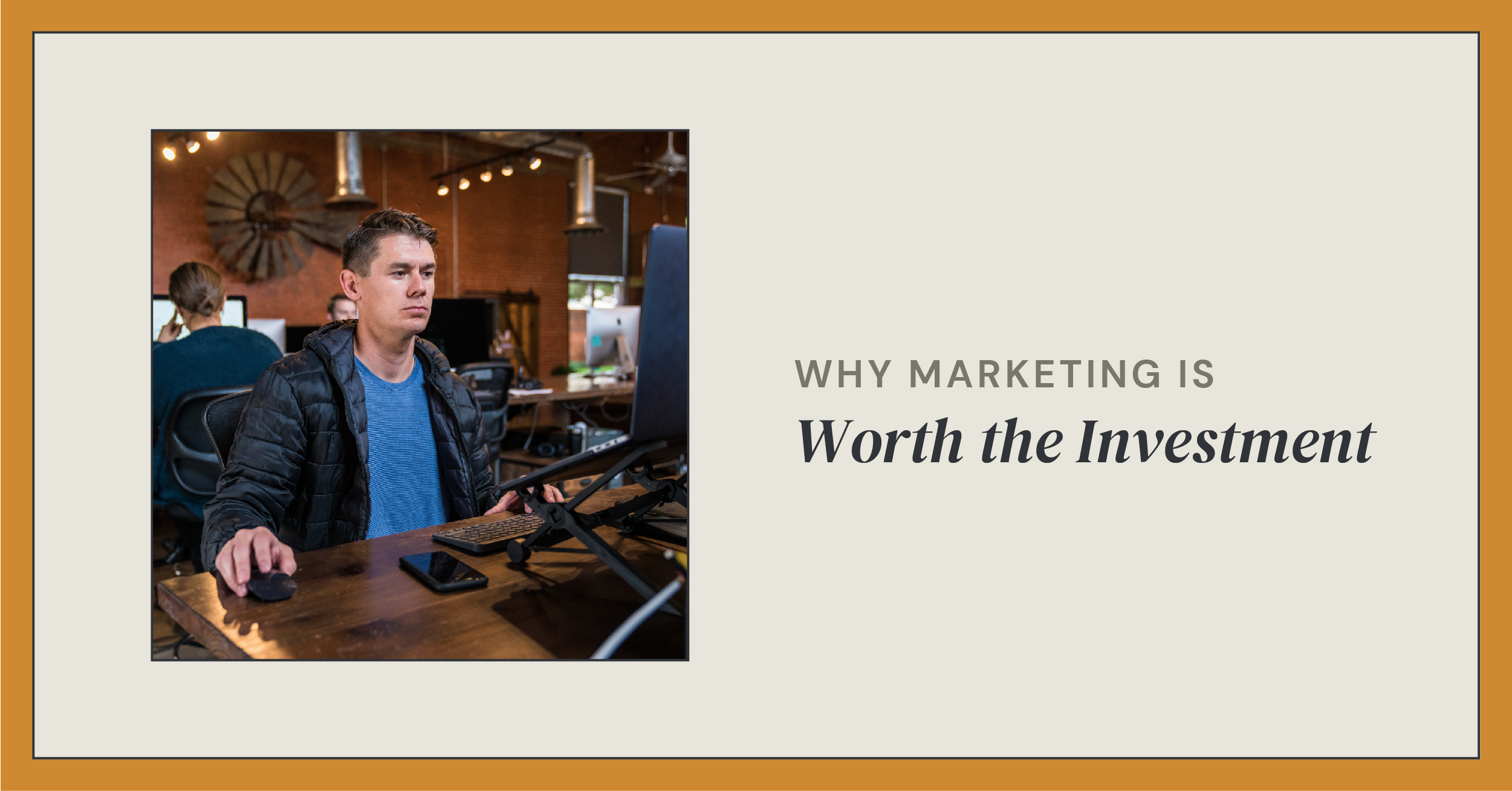 Why Marketing is Worth the Investment