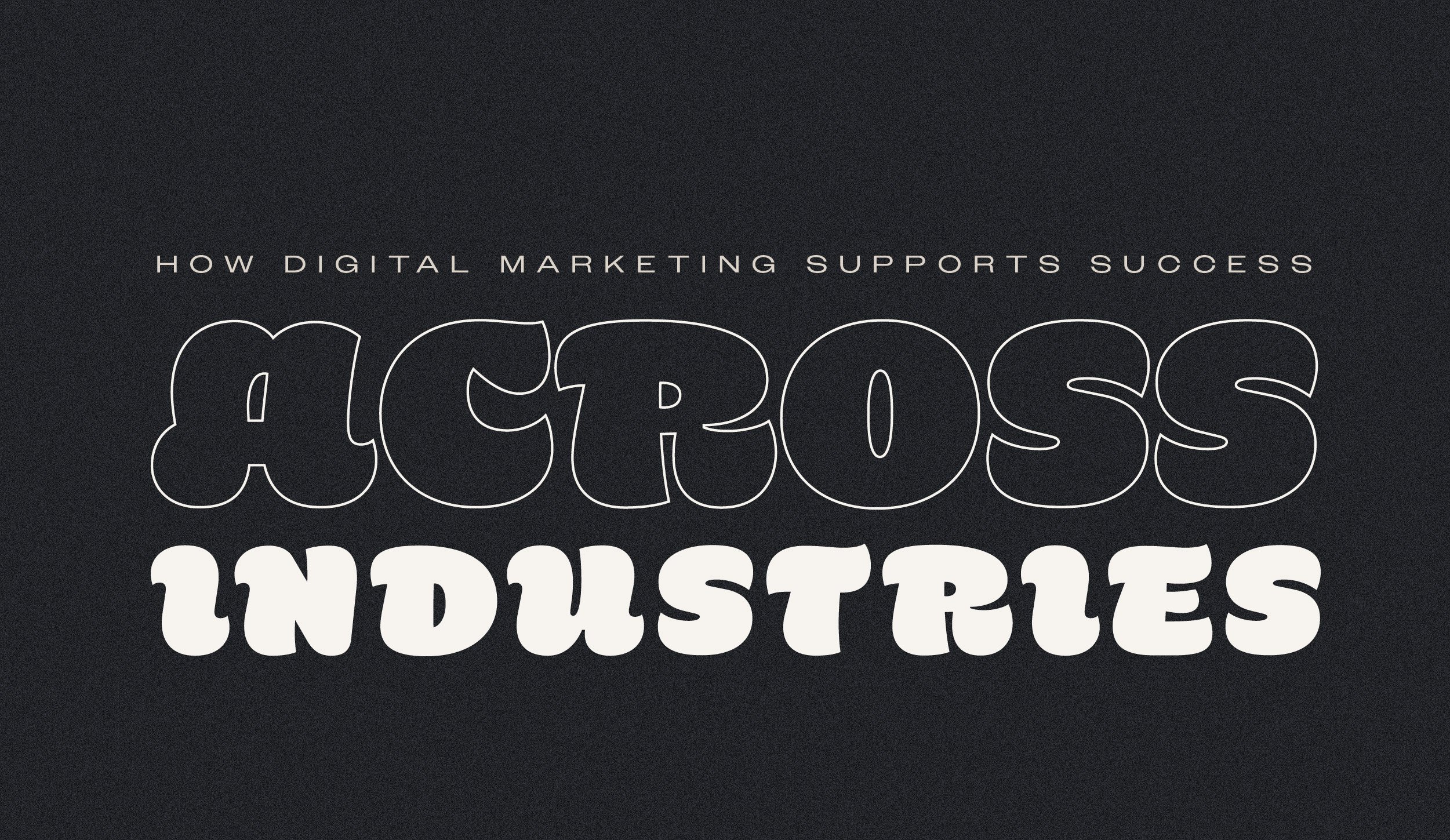 How Digital Marketing Supports Success Across Industries