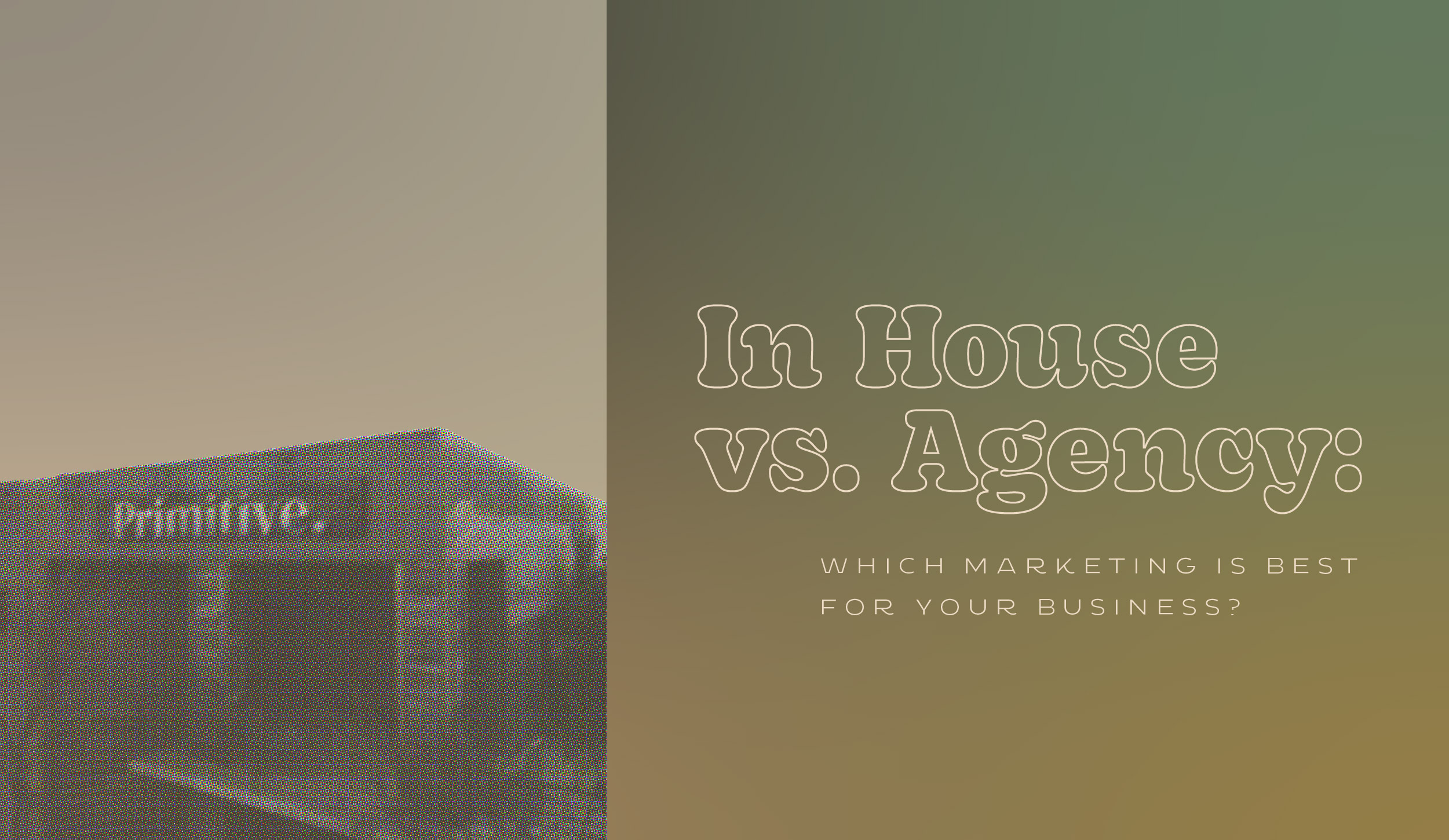 In House vs. Agency: Which Marketing is Best for Your Business?