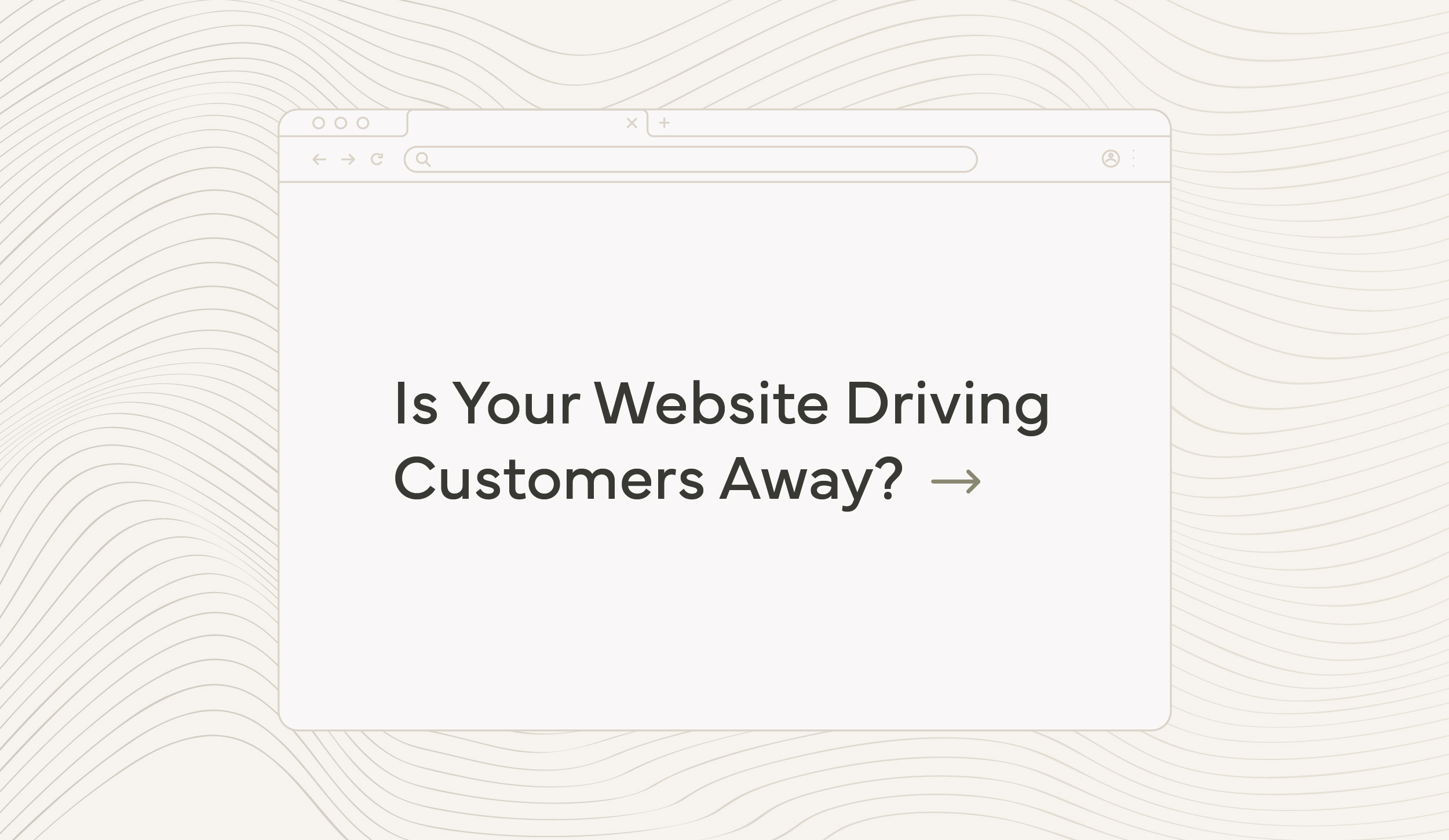 Is Your Website Driving Customers Away?