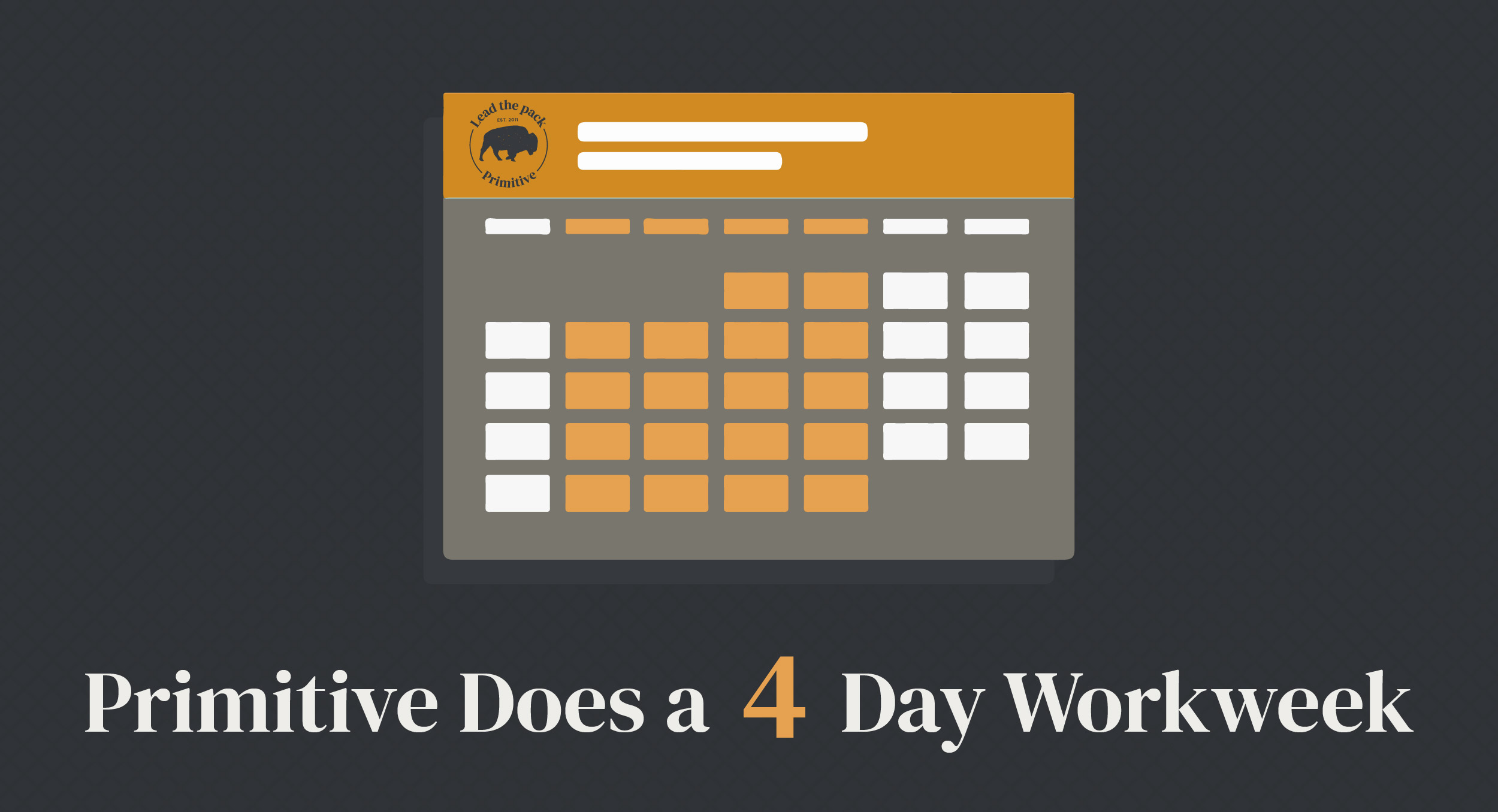 Primitive Does a 4 Day Workweek