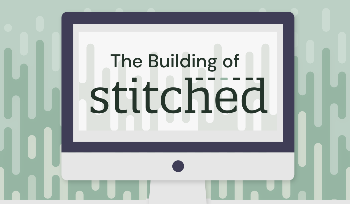 The Building of Stitched