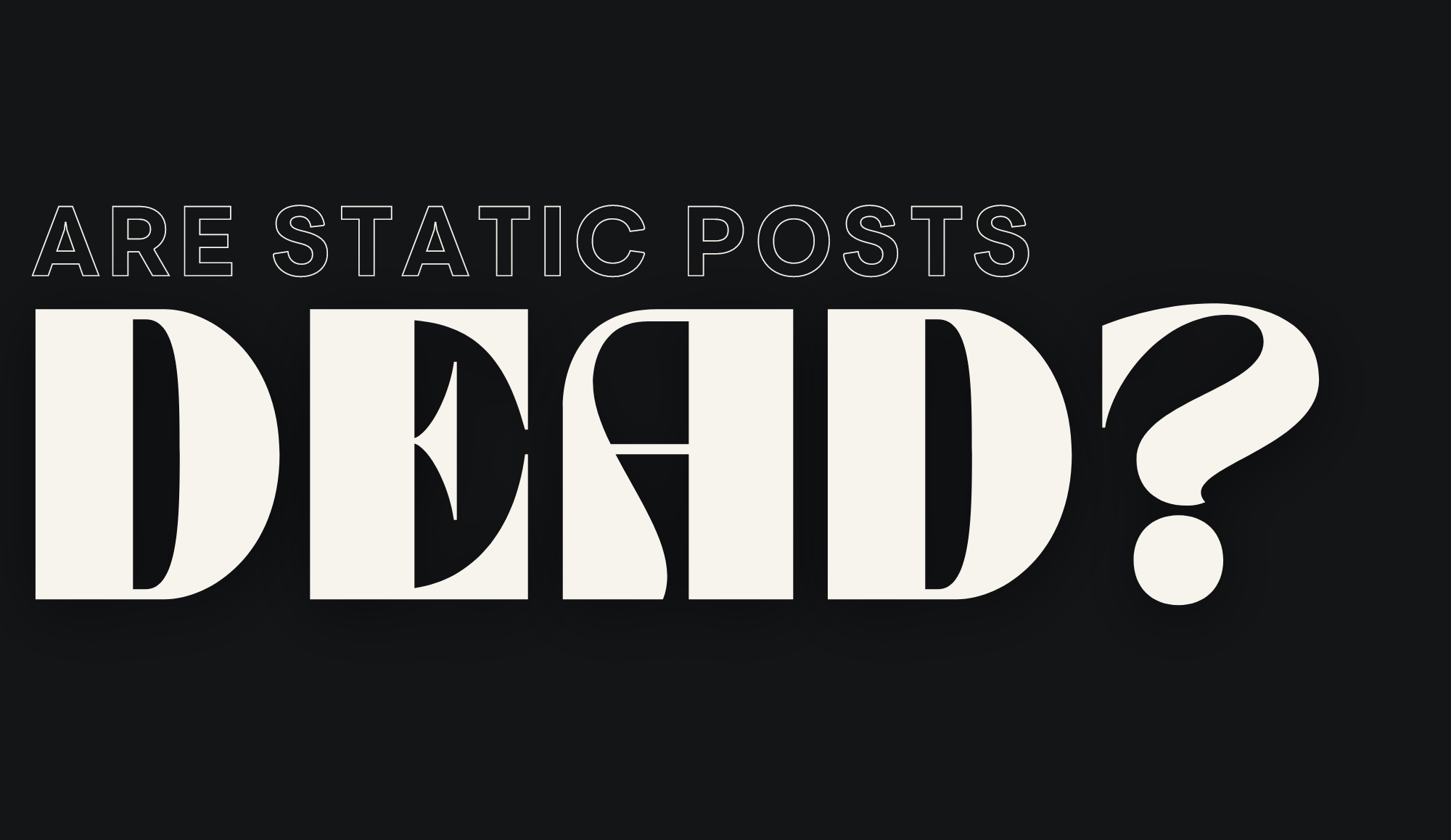 Are Static Posts Dead?