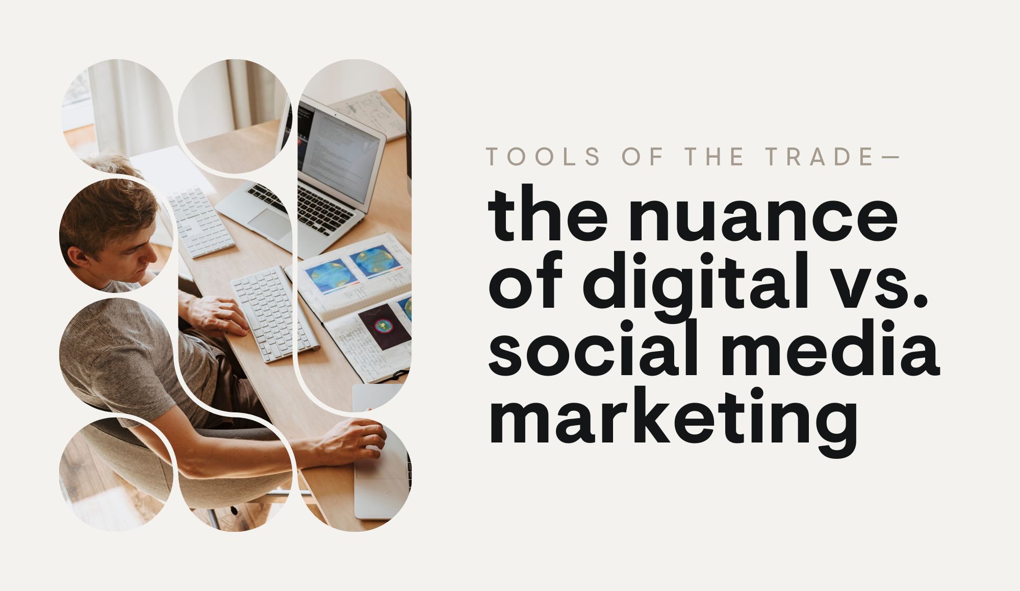 Tools of the Trade—The Nuance of Digital vs. Social Media Marketing