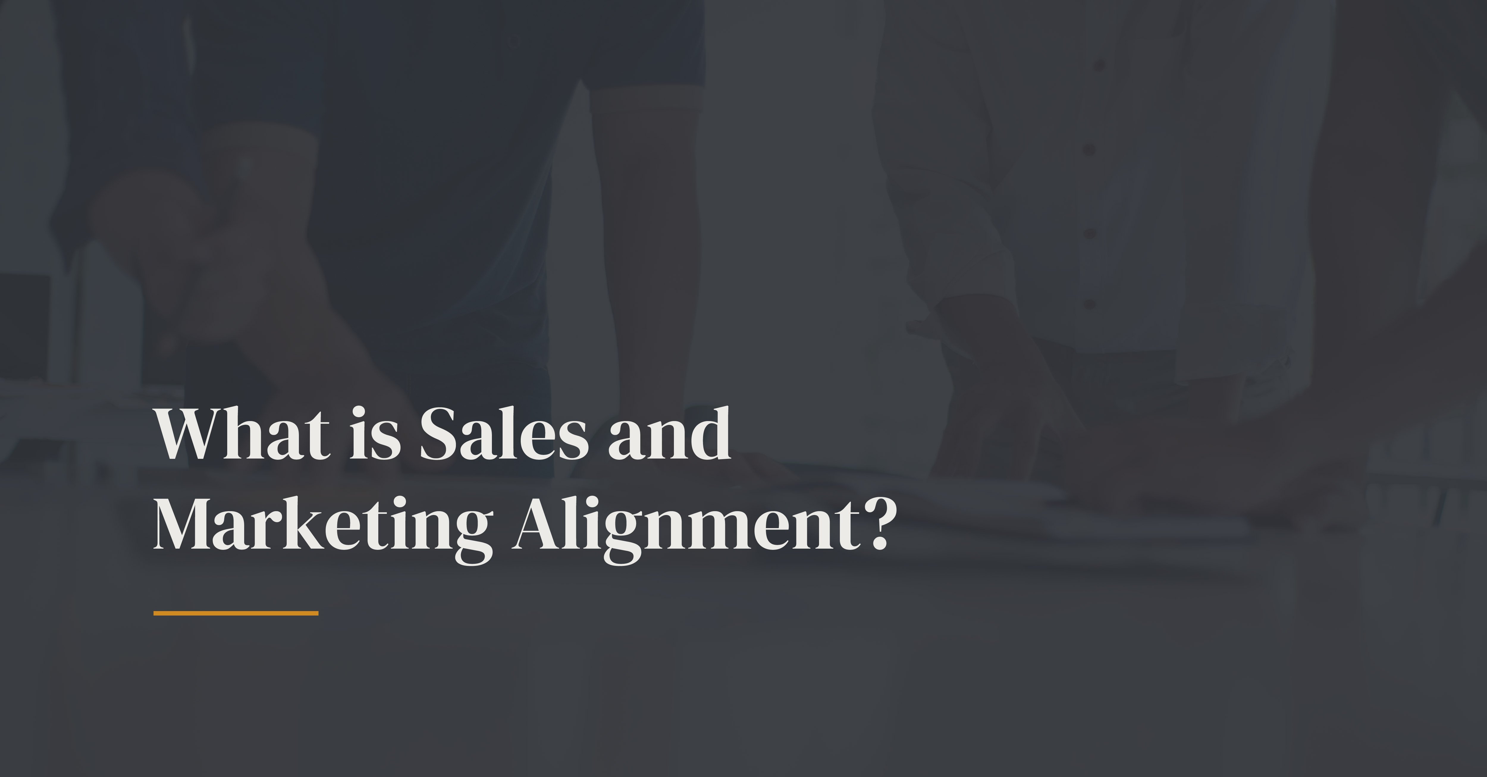 Why Sales and Marketing Alignment Leads to Satisfied Clients (and Staff)