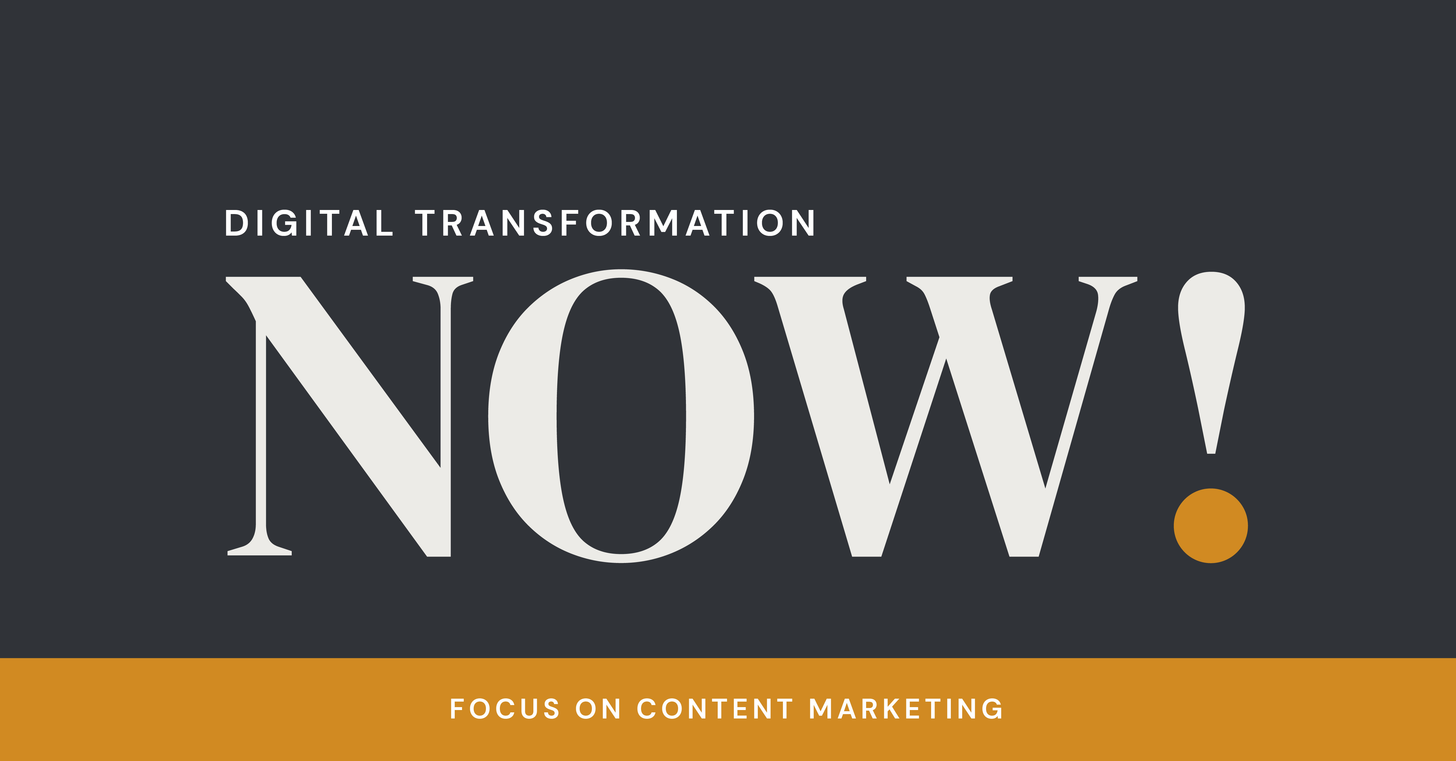 Digital Transformation: Focus on Content Marketing