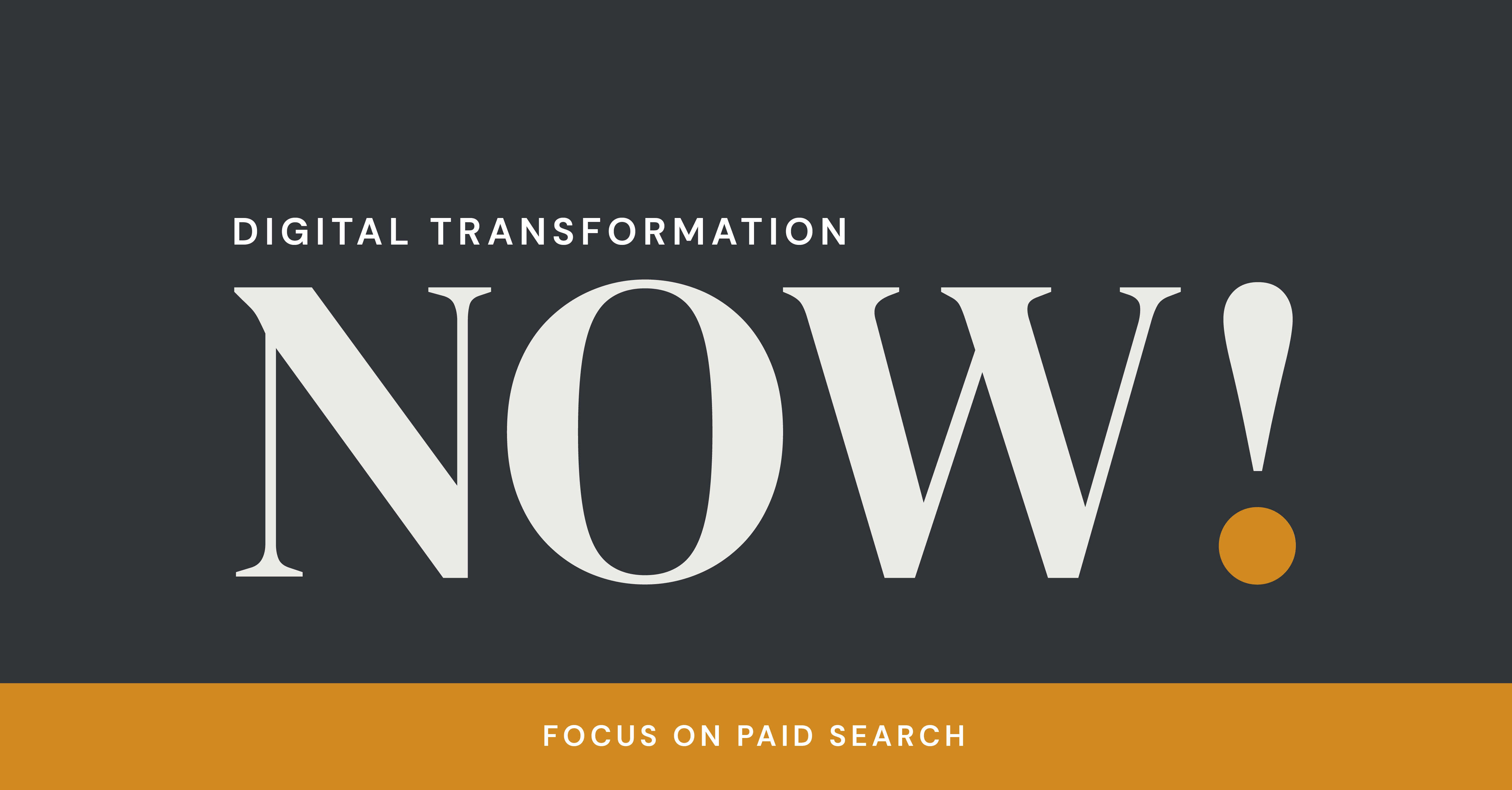 Digital Transformation: Focus on Paid Search