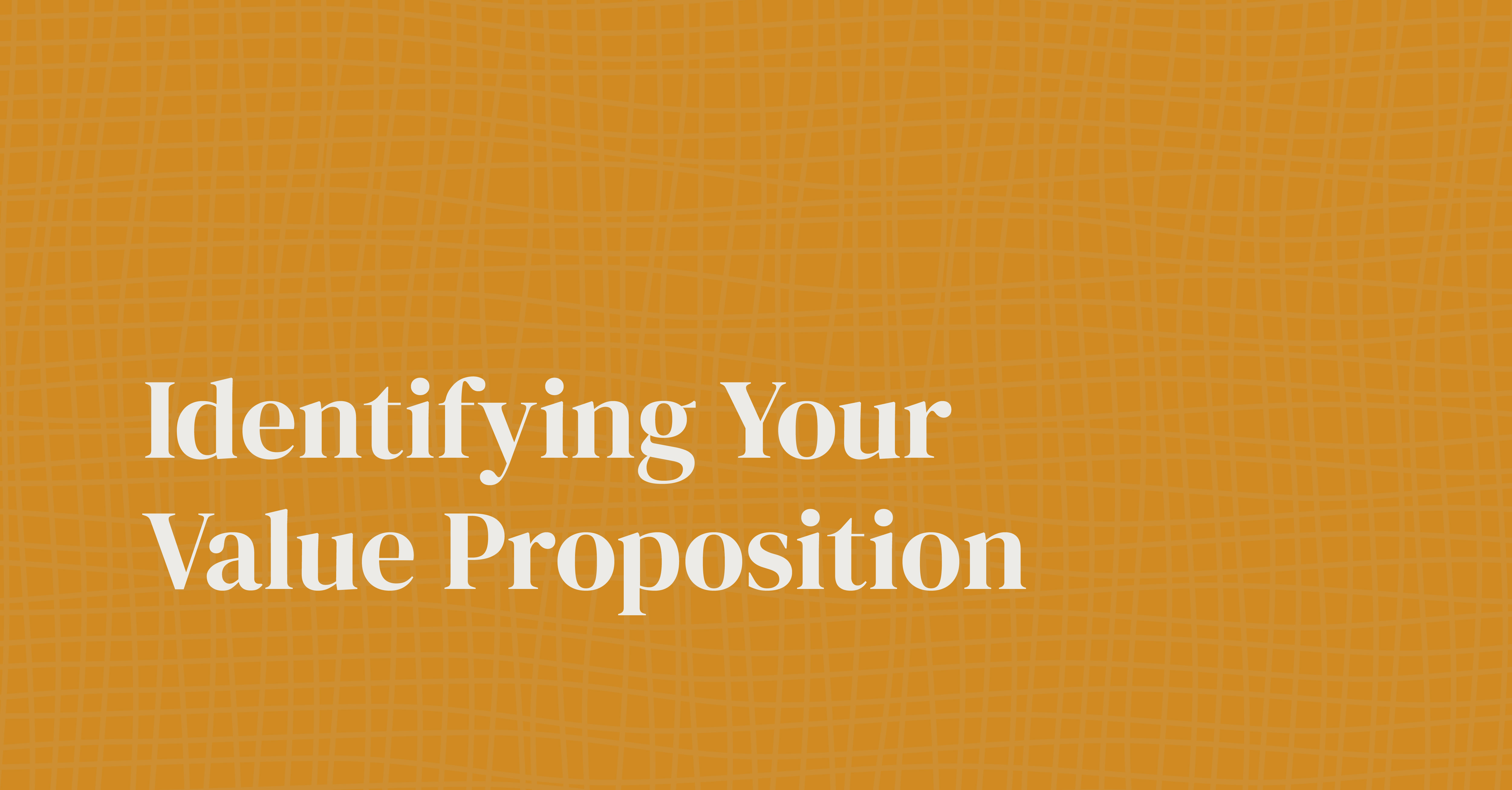 Identifying Your Value Proposition