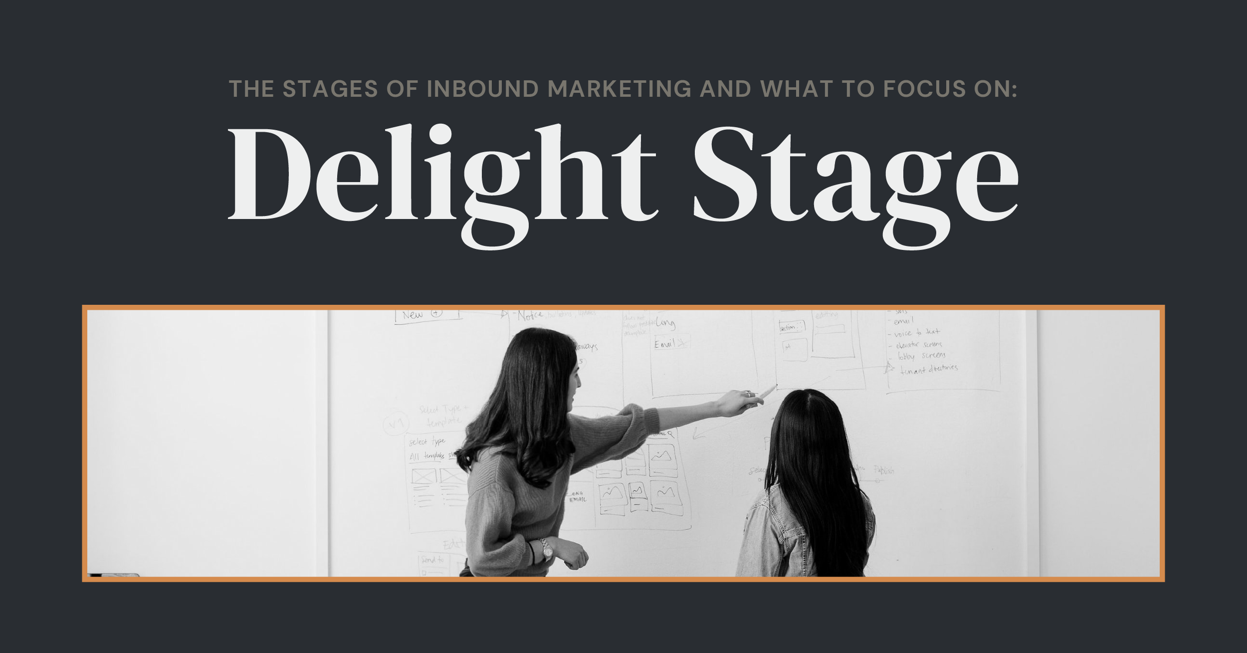 The Stages of Inbound Marketing and What to Focus On: Delight Stage