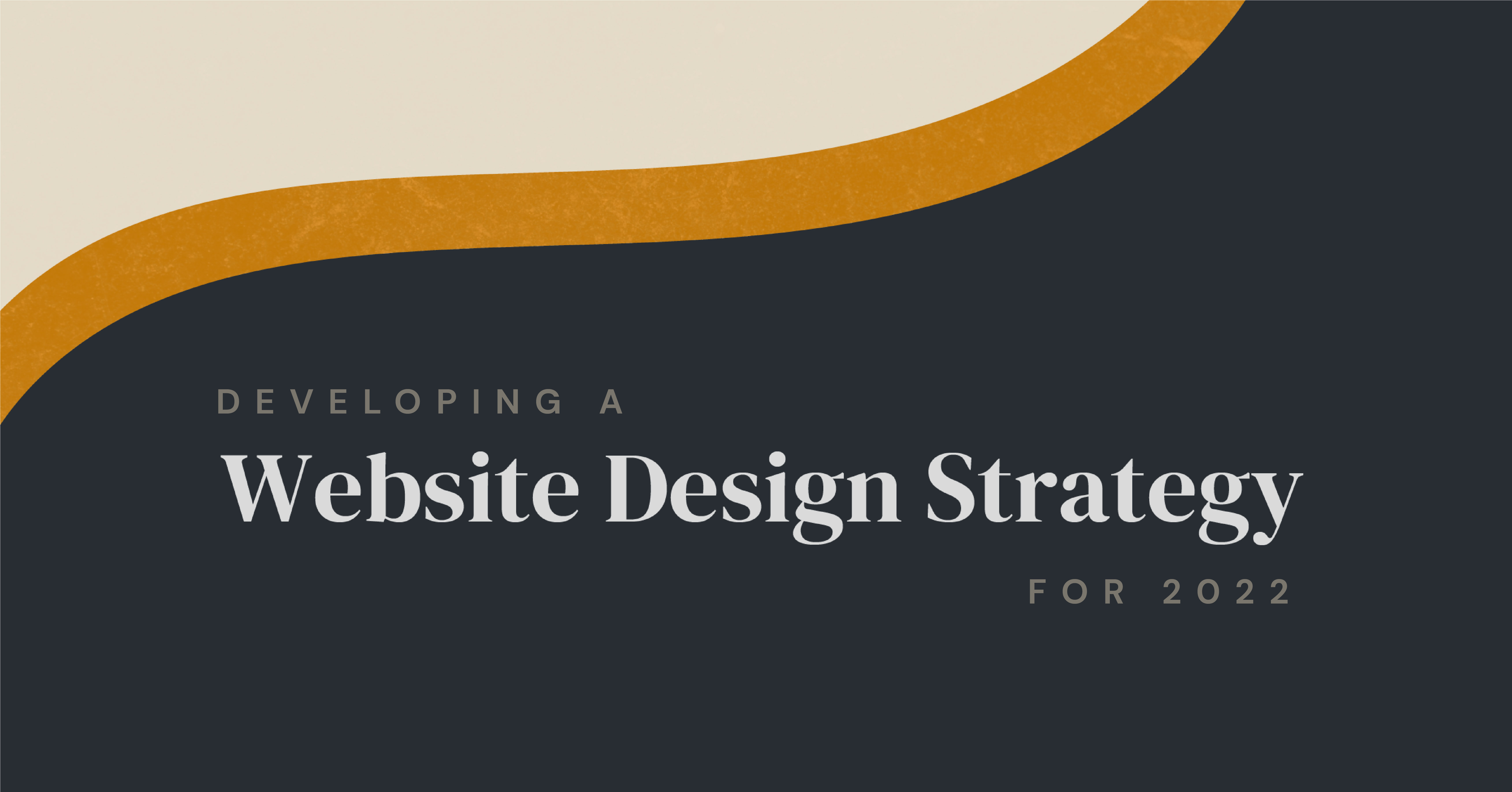 Developing a Website Design Strategy for 2022