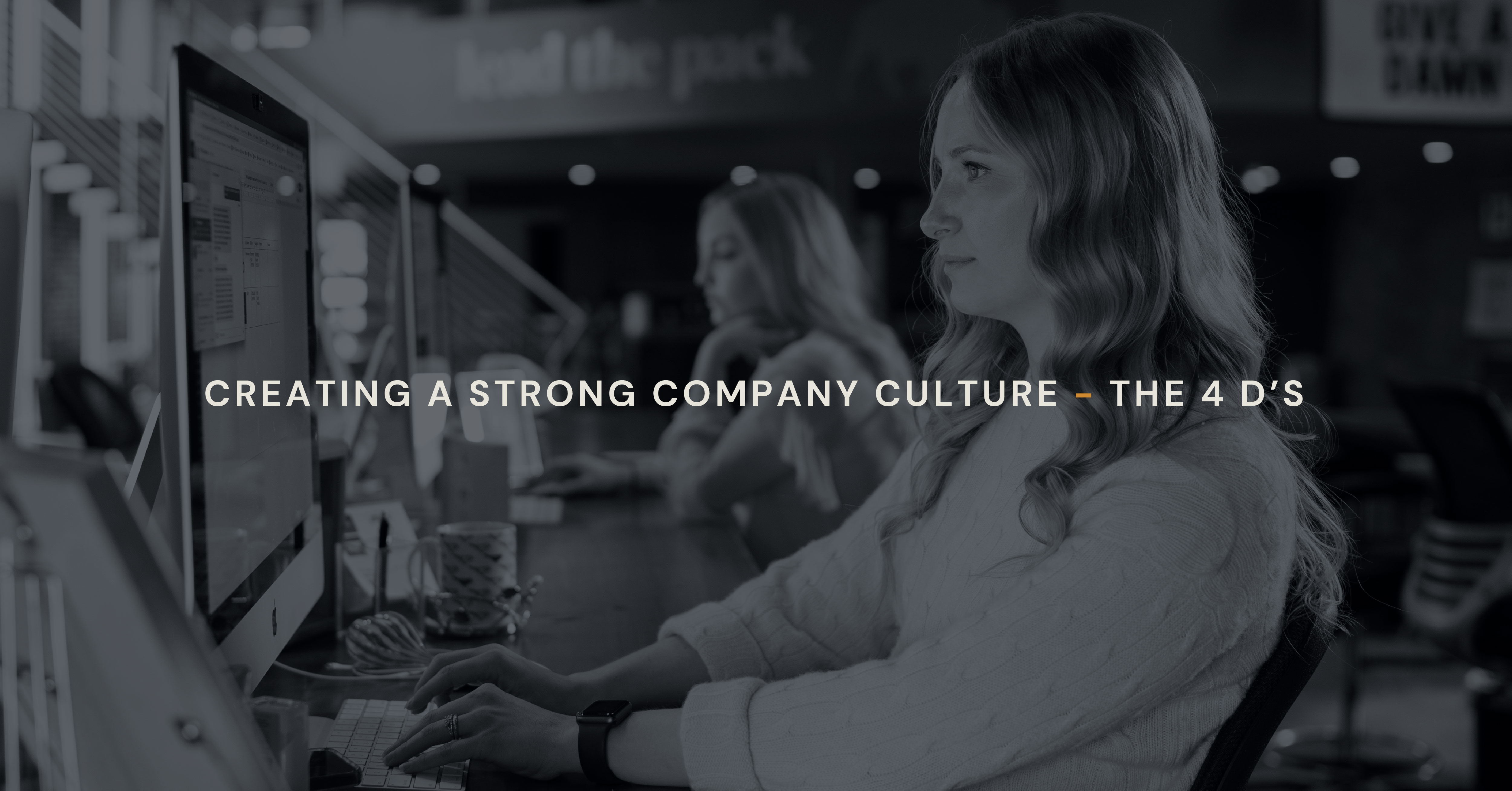 Creating a Strong Company Culture - the 4 D’s