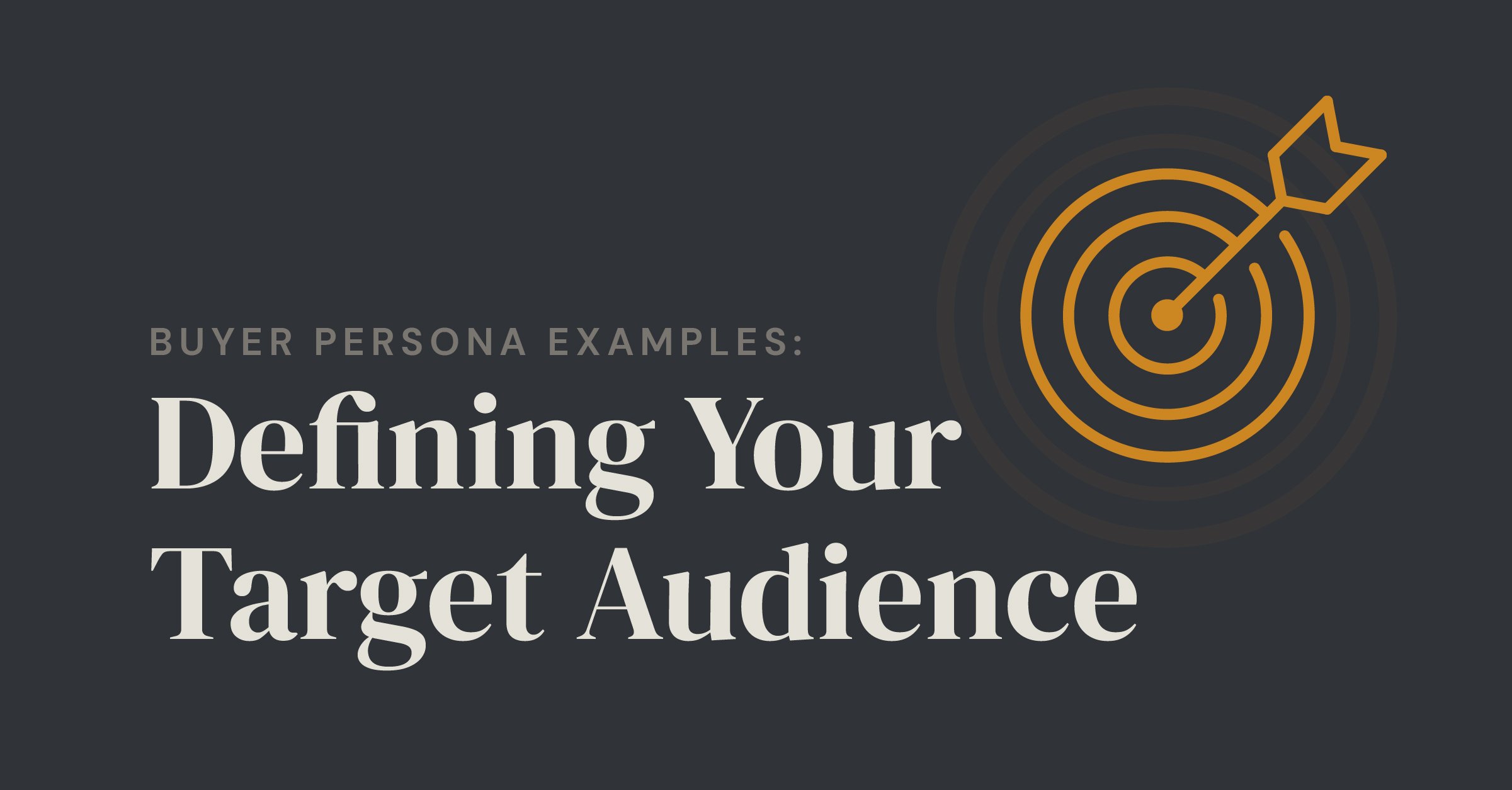 Buyer Persona Examples: Defining Your Target Audience